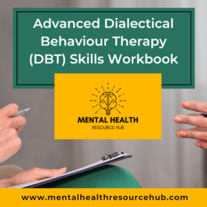 Advanced Dialectical Behaviour Therapy (DBT) Skills Workbook