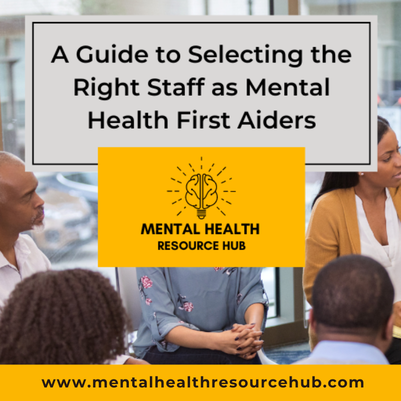 Guide to Selecting the Right Staff as Mental Health First Aiders